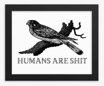 Humans Are Shit Framed"  Srcset="data - Humans Are Shit, HD Png Download, Free Download